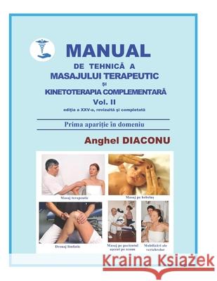 MANUAL DE TEHNICA A MASAJULUI TERAPEUTIC SI KINETOTERAPIA COMPLEMENTARA vol. 2 Anghel Diaconu 9781076473387 Independently Published