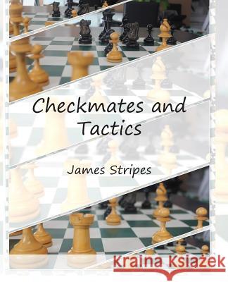Checkmates and Tactics James Stripes 9781076492692 Independently Published
