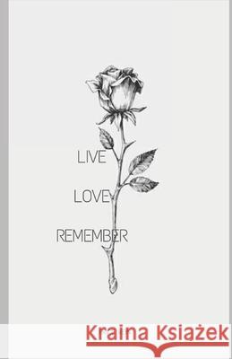 Live, Love, Remember Brice Kein 9781076500625 Independently Published