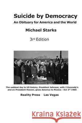 Suicide by Democracy: an Obituary for America and the World Michael Starks 9781076503213 Independently Published