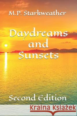 Daydreams and Sunsets: Second Edition M. P. Starkweather 9781076505309 Independently Published