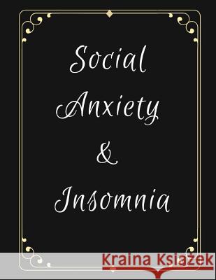 Social Anxiety and Insomnia Workbook: Ideal and Perfect Gift for Social Anxiety and Insomnia Workbook Best Social Anxiety and Insomnia Workbook for Yo Publication, Yuniey 9781076515643 Independently Published