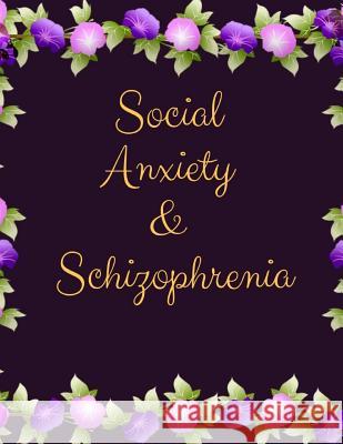 Social Anxiety and Schizophrenia Workbook: Ideal and Perfect Gift for Social Anxiety and Schizophrenia Workbook Best gift for You, Parent, Wife, Husba Publication, Yuniey 9781076530325 Independently Published