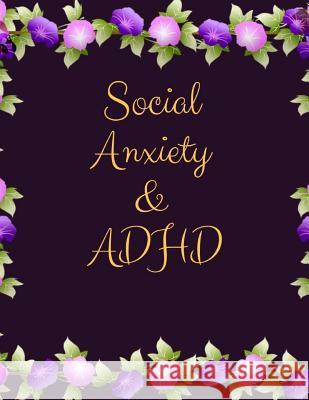 Social Anxiety and ADHD Workbook: Ideal and Perfect Gift for Social Anxiety and ADHD Workbook Best gift for You, Parent, Wife, Husband, Boyfriend, Gir Publication, Yuniey 9781076533326 Independently Published