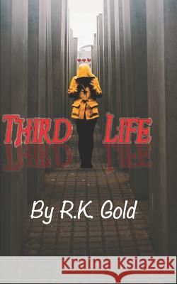 Third Life R. K. Gold 9781076534545 Independently Published
