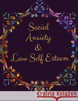Social Anxiety and Low Self Esteem Workbook: Ideal and Perfect Gift for Social Anxiety and Low Self Esteem Workbook Best gift for You, Parent, Wife, H Publication, Yuniey 9781076539090 Independently Published