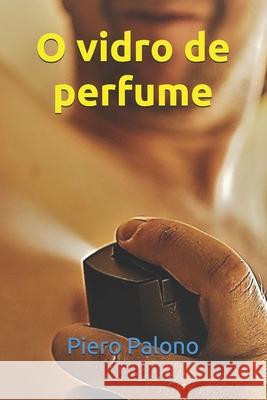 O vidro de perfume Piero Palono 9781076565891