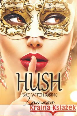 Hush: Bad Witch Rising Lamees Alhassar 9781076575777 Independently Published