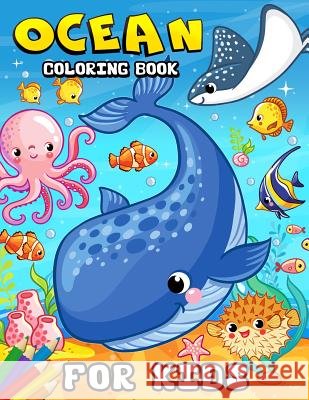 Ocean Coloring book for kids: Coloring Book for Girls Cute Doodle Animals Coloring Books Ages 2-4, 4-8, 9-12 (Shark, Dolphin and Fish) Rocket Publishing 9781076580160 Independently Published