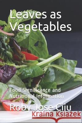 Leaves as Vegetables: Food Significance and Nutritional Information Roby Jos 9781076584960 Independently Published