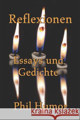 Reflexionen: Essays und Gedichte Phil Humor 9781076587053