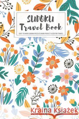 Sudoku Travel Book: Easy to Hard Sudoku Puzzles Book Pocket Sized For Travel Andy P. Wiley 9781076594143 Independently Published