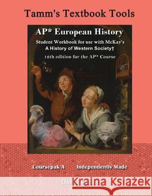 AP* European History student workbook for use with McKay's A History of Western Society+ 12th Edition for the AP* Course: Relevant daily assignments t David Tamm 9781076625663 Independently Published