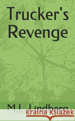 Trucker's Revenge M. L. Lindberg 9781076630919 Independently Published