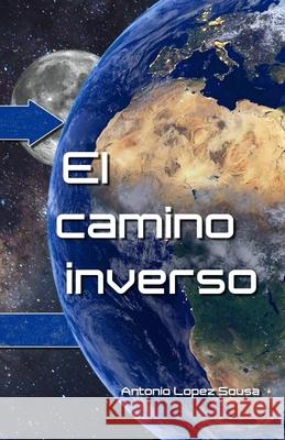 El camino inverso Antonio López Sousa 9781076655400