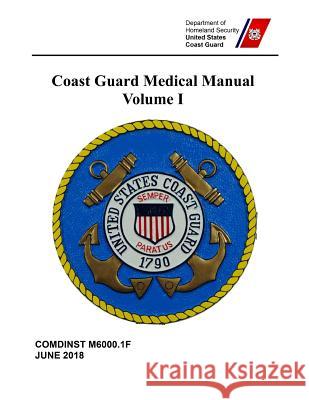 Coast Guard Medical Manual: Comdinst M6000.1f Coast Guard 9781076662552 Independently Published