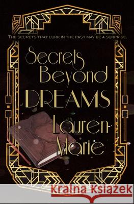 Secrets Beyond Dreams Lauren Marie 9781076663849 Independently Published