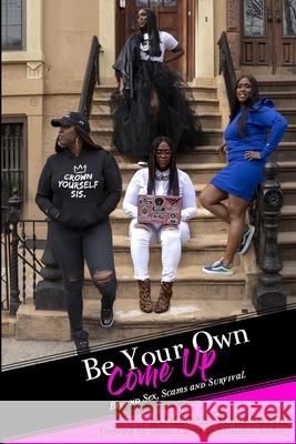 Be Your Own Come Up: Beyond Sex, Scams and Survival Gloria Carter Carolyn Archer Stephanie Tabertus 9781076665126
