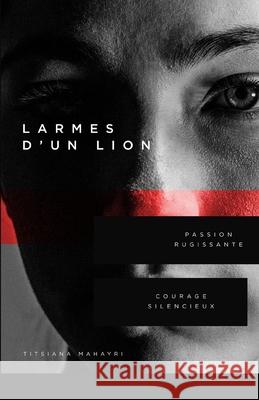 Larmes d'un lion Titsiana Mahayri 9781076675880 Independently Published