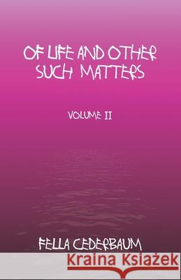 Of Life And Other Such Matters-Volume 2 Cederbaum, Fella 9781076678058