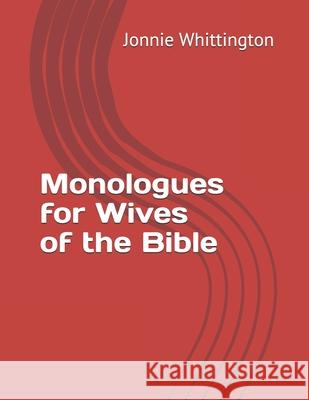 Monologues for Wives of the Bible Jonnie Kidd Whittington 9781076695765 Independently Published