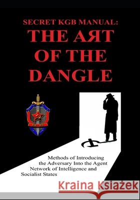 Secret KGB Manual: The Art of the Dangle Luis Ayala 9781076702944