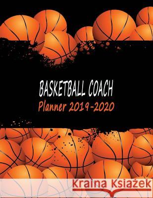 Basketball Plays Book: Calendar, Organizer & Notebook for Academic Year 2019-2020 - Many Balls Higher Ground 9781076735201 Independently Published