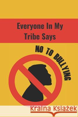 Everyone in My Tribe Says: Not to Bullying Hidden Valley Press 9781076740649