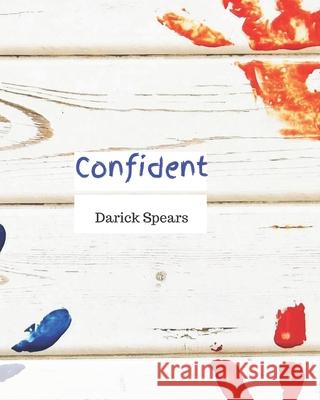 Confident Darick Spears 9781076742421 Independently Published