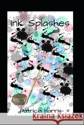 Ink Splashes Patricia Harris 9781076805508