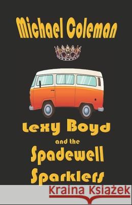 Lexy Boyd and the Spadewell Sparklers Michael Coleman 9781076823373