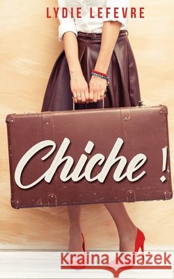 Chiche ! Lydie Lefevre 9781076863409