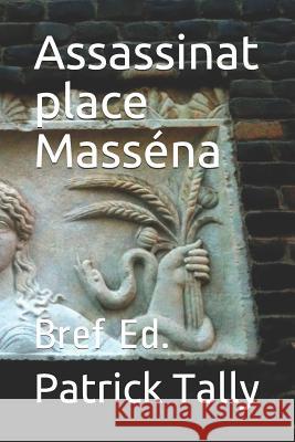 Assassinat place Masséna: Bref Ed. Tally, Patrick 9781076865441