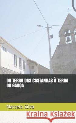 Da Terra Das Castanhas À Terra Da Garoa Silva, Marcelo Jacomini Moreira Da 9781076870599