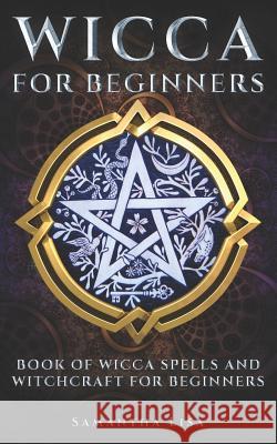 Wicca For Beginners: Book of Wicca Spells and Witchcraft for Beginners Samantha Lisa 9781076874818 Independently Published