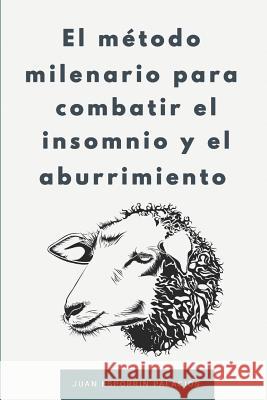 El método milenario para combatir el insomnio y el aburrimiento Esporrín Palacios, Juan 9781076888419 Independently Published