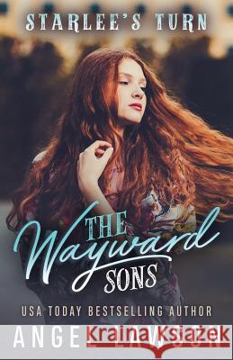 The Wayward Sons: Starlee's Turn Angel Lawson 9781076912664 Independently Published