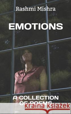emotions: a collection of poetries Rashmi Mishra 9781076919380 Independently Published