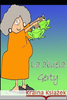 La Abuela Gerty: Una abuela muy particular!! Diana Jean Donal 9781076922786 Independently Published