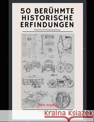 50 ber?hmte historische Erfindungen: Patentschriftensammlung H. -P Kerzel 9781076930903 Independently Published