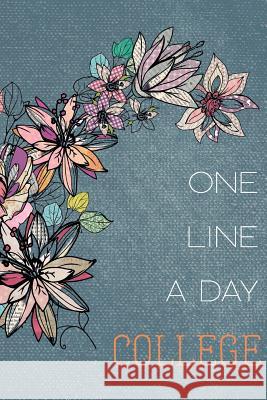 One Line a Day College Shannon Hansen Paperback Pretties 9781076937568 Independently Published