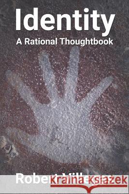 Identity: A Rational Thoughtbook Robert Villegas 9781076938060