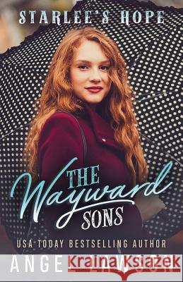 The Wayward Sons: (Book 4) Starlee's Hope Angel Lawson 9781076941626 Independently Published