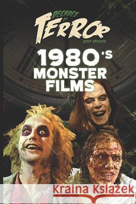 Decades of Terror 2019: 1980's Monster Films Steve Hutchison 9781076956637