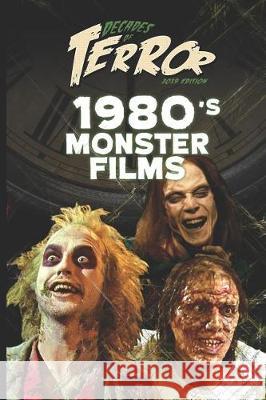 Decades of Terror 2019: 1980's Monster Films Steve Hutchison 9781076957726