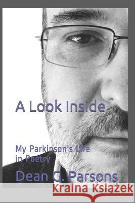 A Look Inside: My Parkinson's Life in Poetry Dean George Parsons 9781076960856