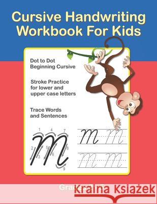 Cursive Handwriting Workbook For Kids. Cursive Handwriting Workbook For Kids Cursive for beginners workbook. Cursive letter tracing book. Cursive writ Sujatha Lalgudi 9781076977113 Independently Published