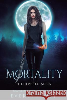 Mortality: The Complete Series Everly Frost 9781076977960
