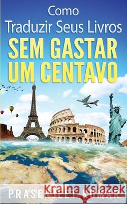 Como Traduzir Seus Livros Sem Gastar Um Centavo Lygia Decker Prasenjeet Kumar 9781076982483 Independently Published