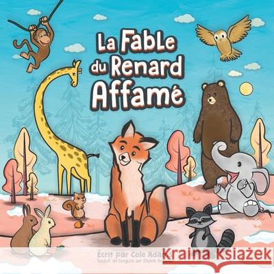 La Fable du Renard Affamé Cole Adams, Cole Adams 9781077001312